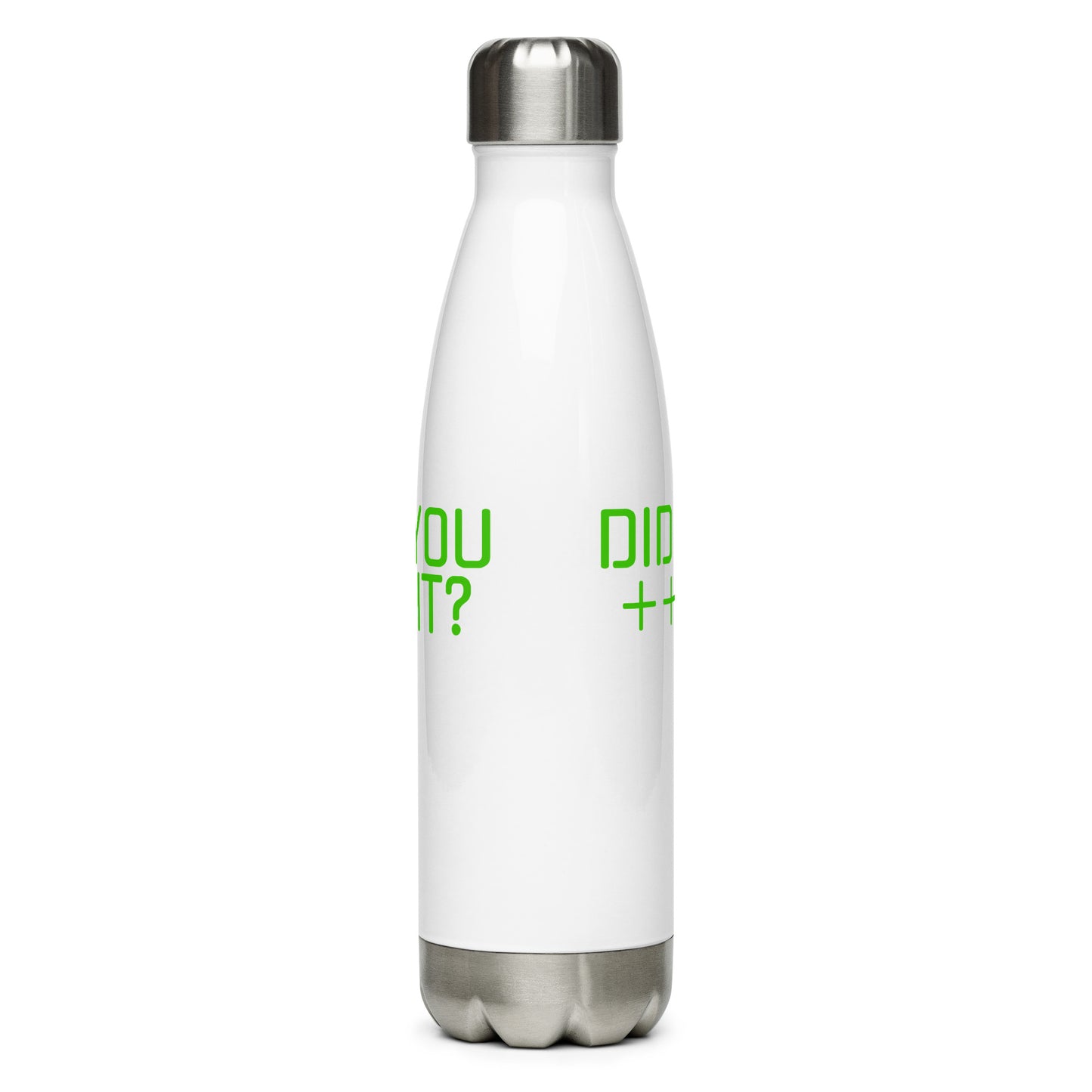 'DID YOU ++ IT?' Stainless Steel Water Bottle