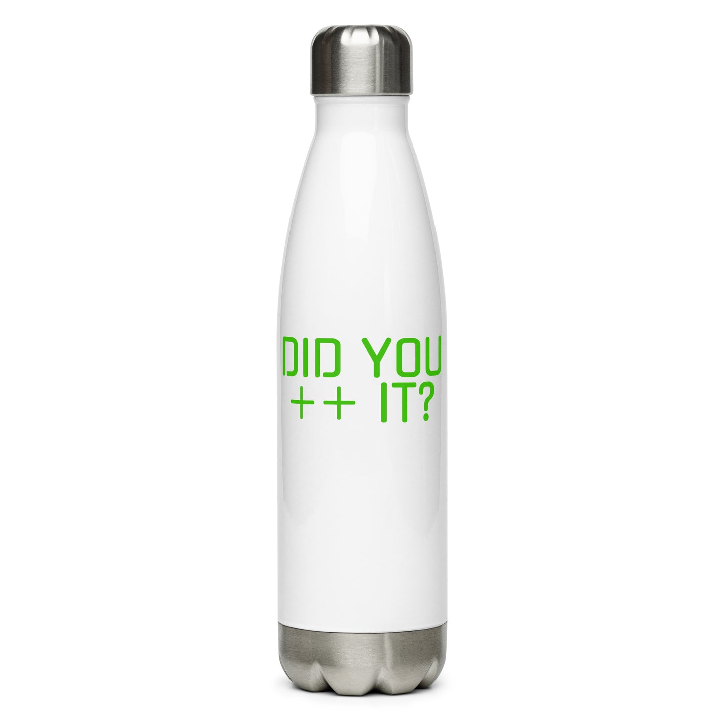 'DID YOU ++ IT?' Stainless Steel Water Bottle