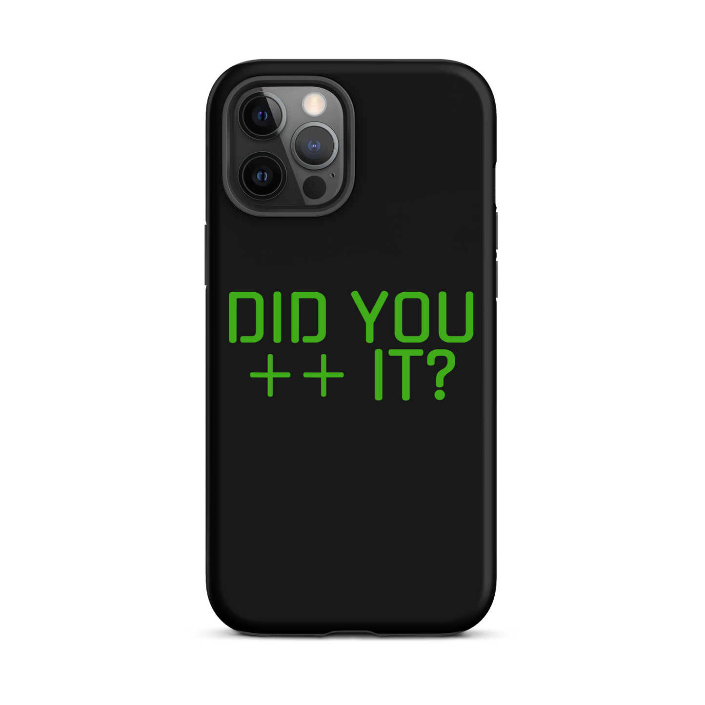 'DID YOU ++ IT?' Tough Case for iPhone®