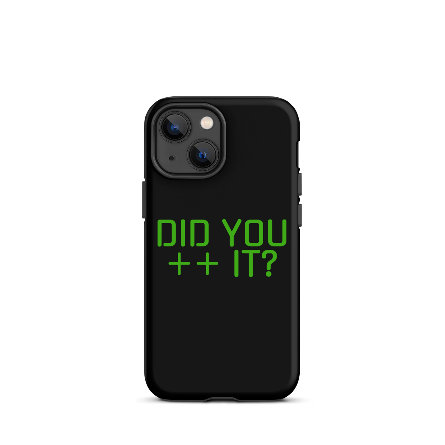 'DID YOU ++ IT?' Tough Case for iPhone®