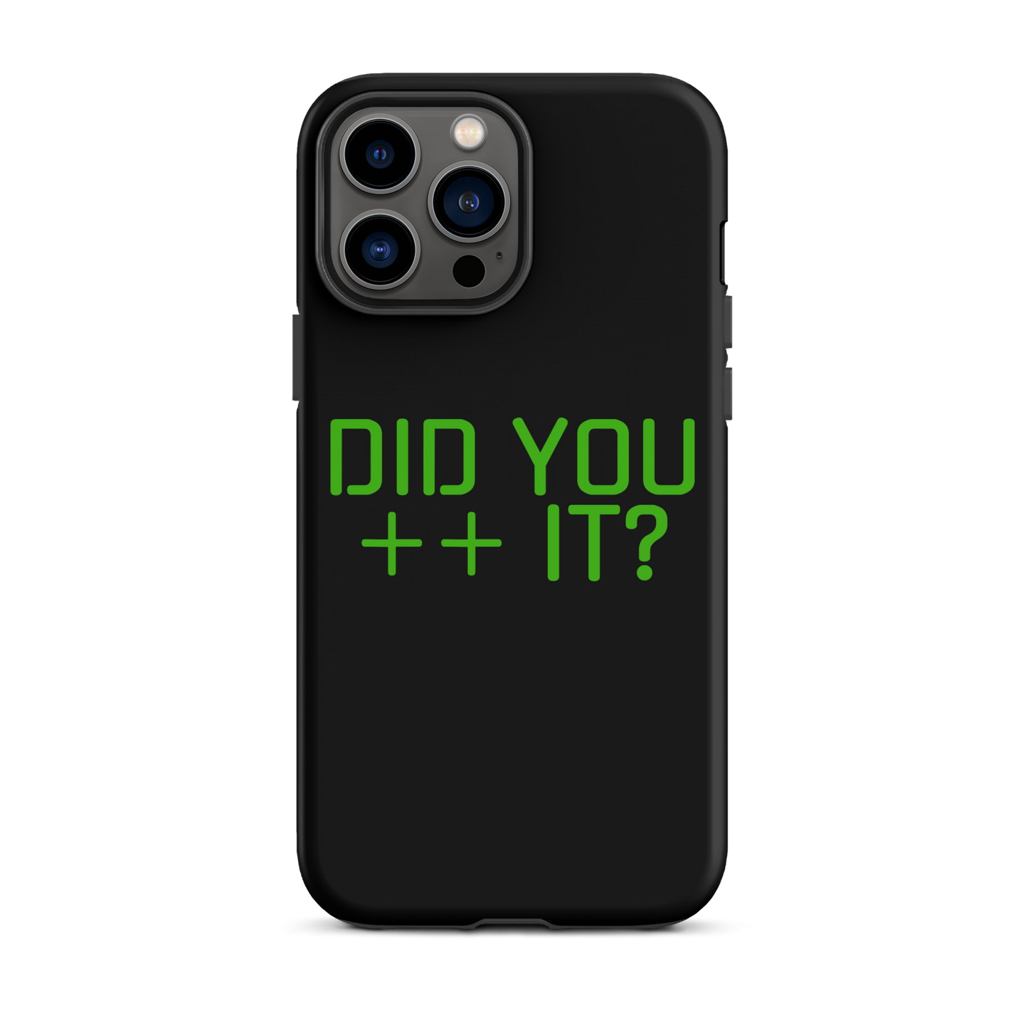 'DID YOU ++ IT?' Tough Case for iPhone®