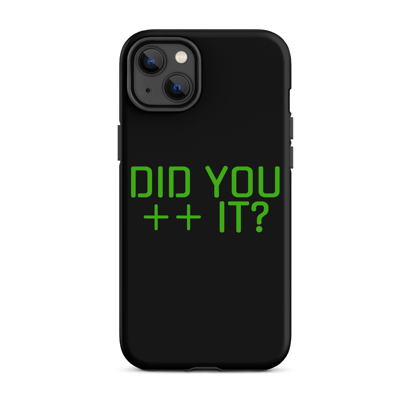'DID YOU ++ IT?' Tough Case for iPhone®