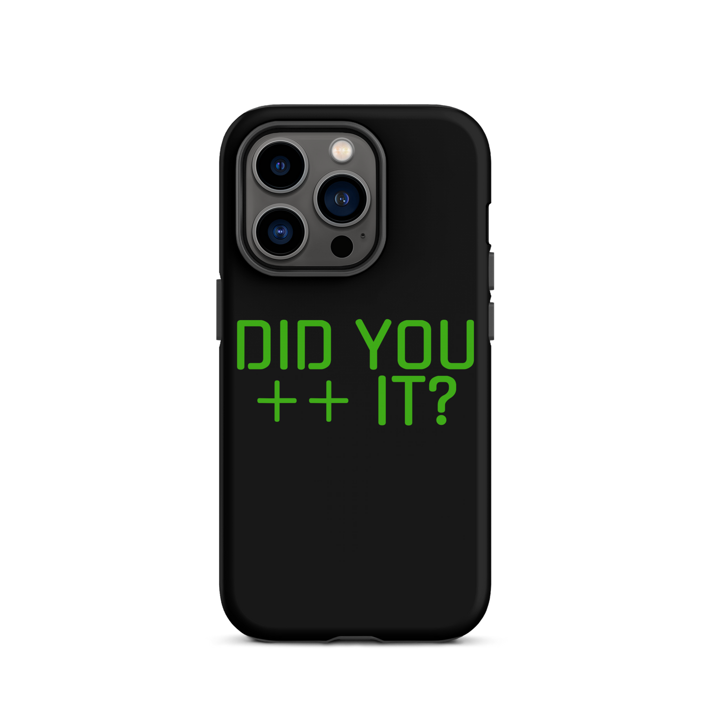 'DID YOU ++ IT?' Tough Case for iPhone®