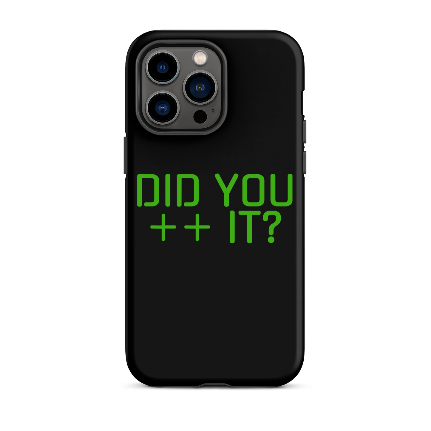 'DID YOU ++ IT?' Tough Case for iPhone®