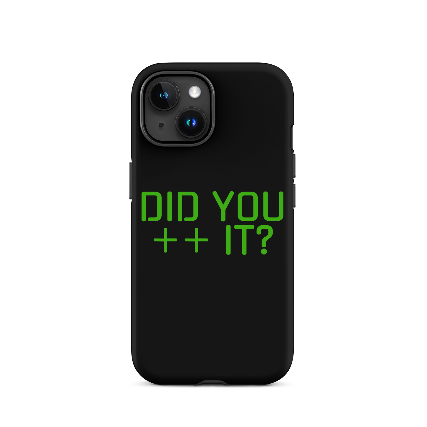 'DID YOU ++ IT?' Tough Case for iPhone®
