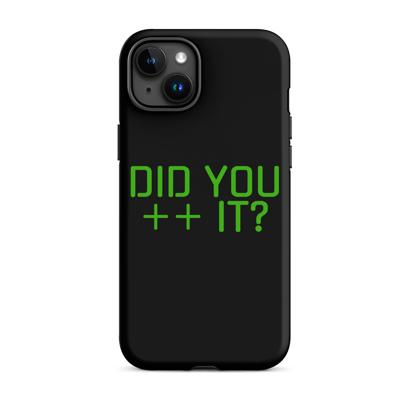 'DID YOU ++ IT?' Tough Case for iPhone®