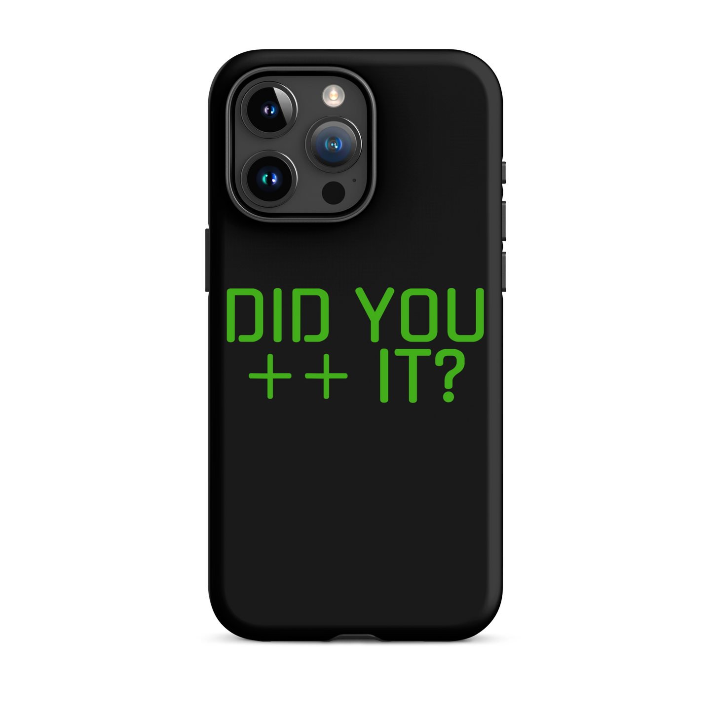 'DID YOU ++ IT?' Tough Case for iPhone®