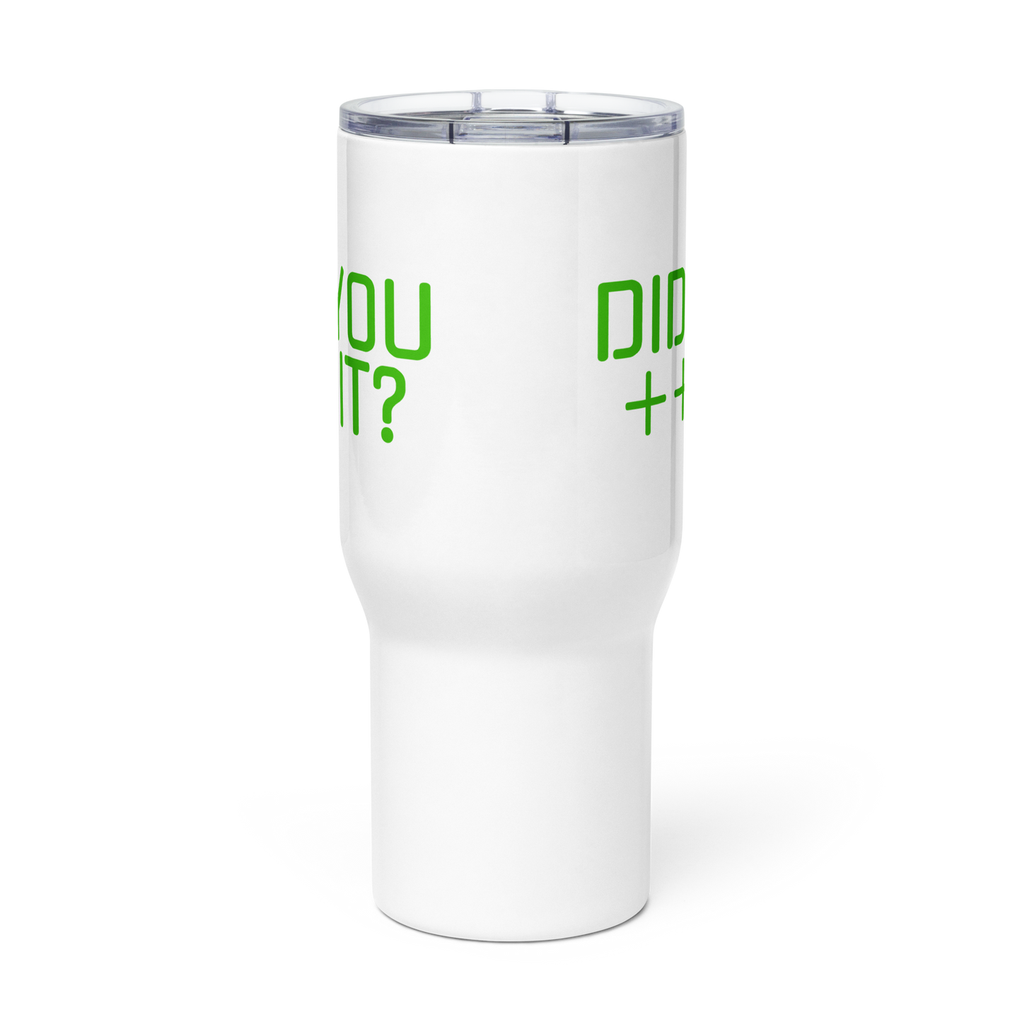 'DID YOU ++ IT' Travel Mug