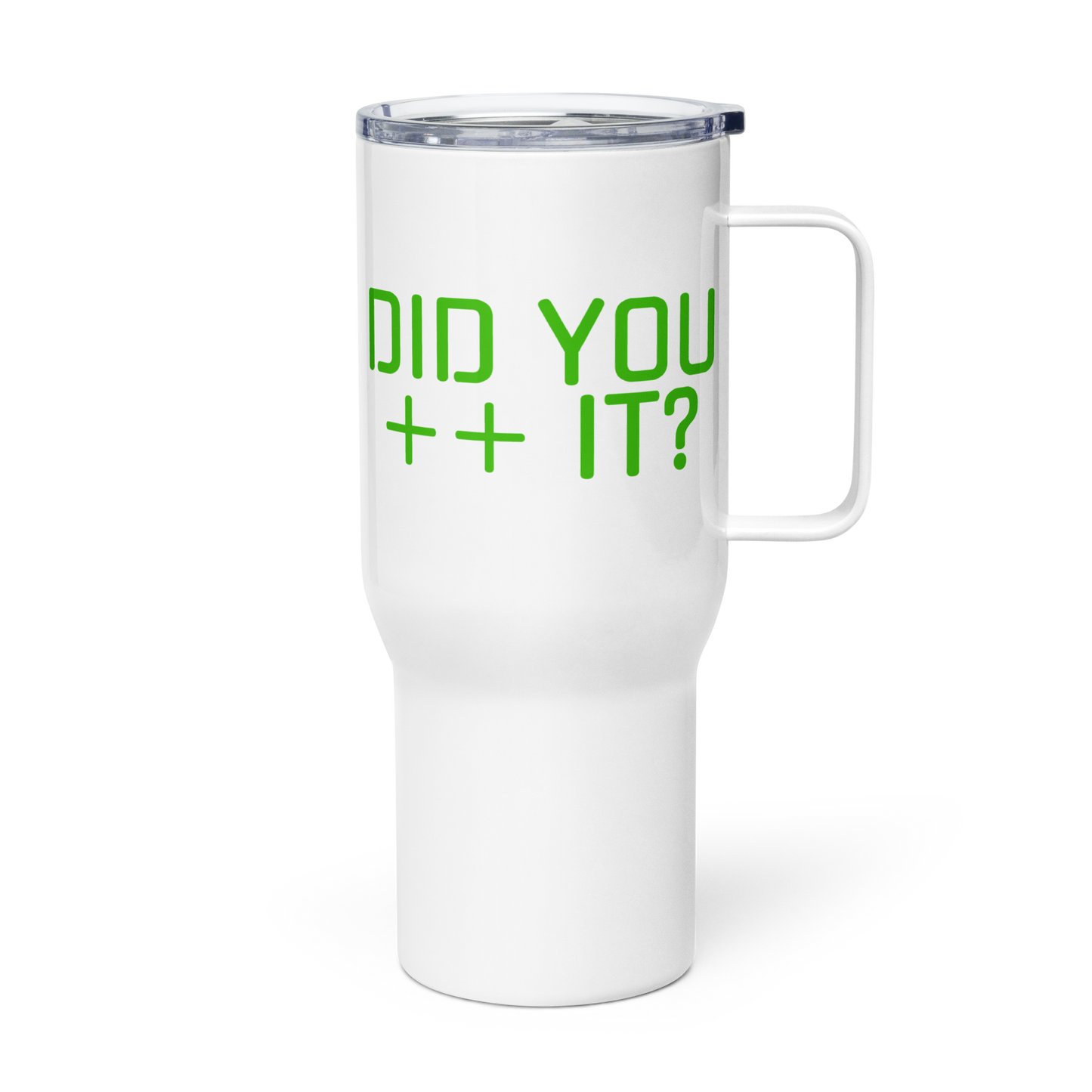 'DID YOU ++ IT' Travel Mug