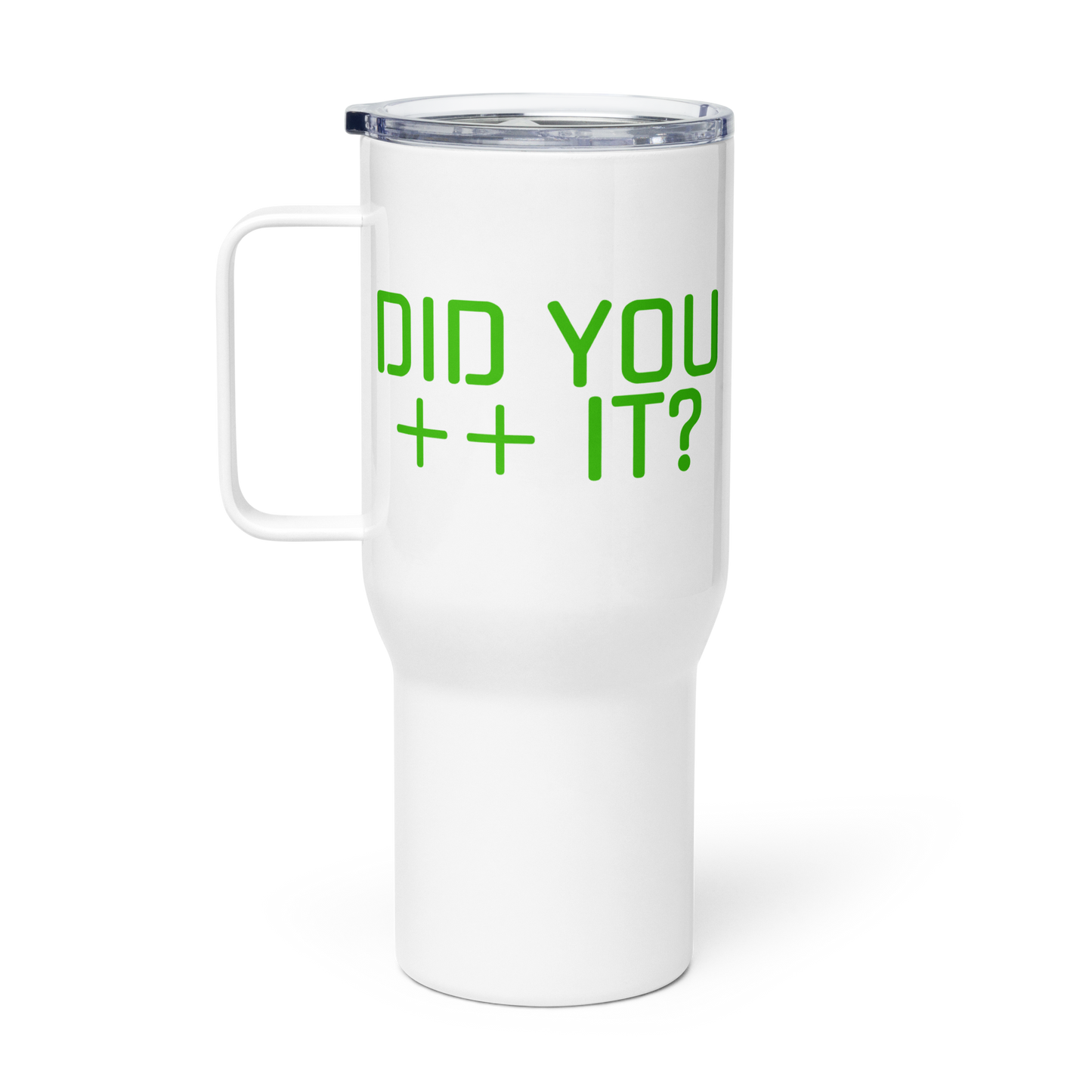 'DID YOU ++ IT' Travel Mug