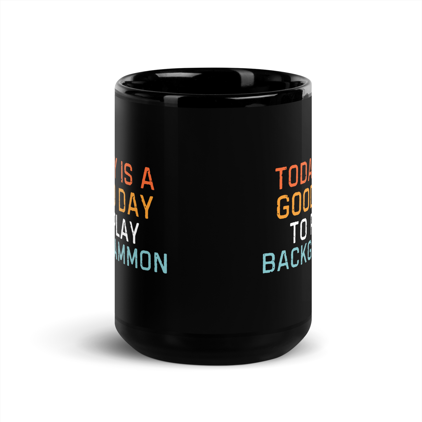 'TODAY IS A GOOD DAY TO PLAY BACKGAMMON' Mug