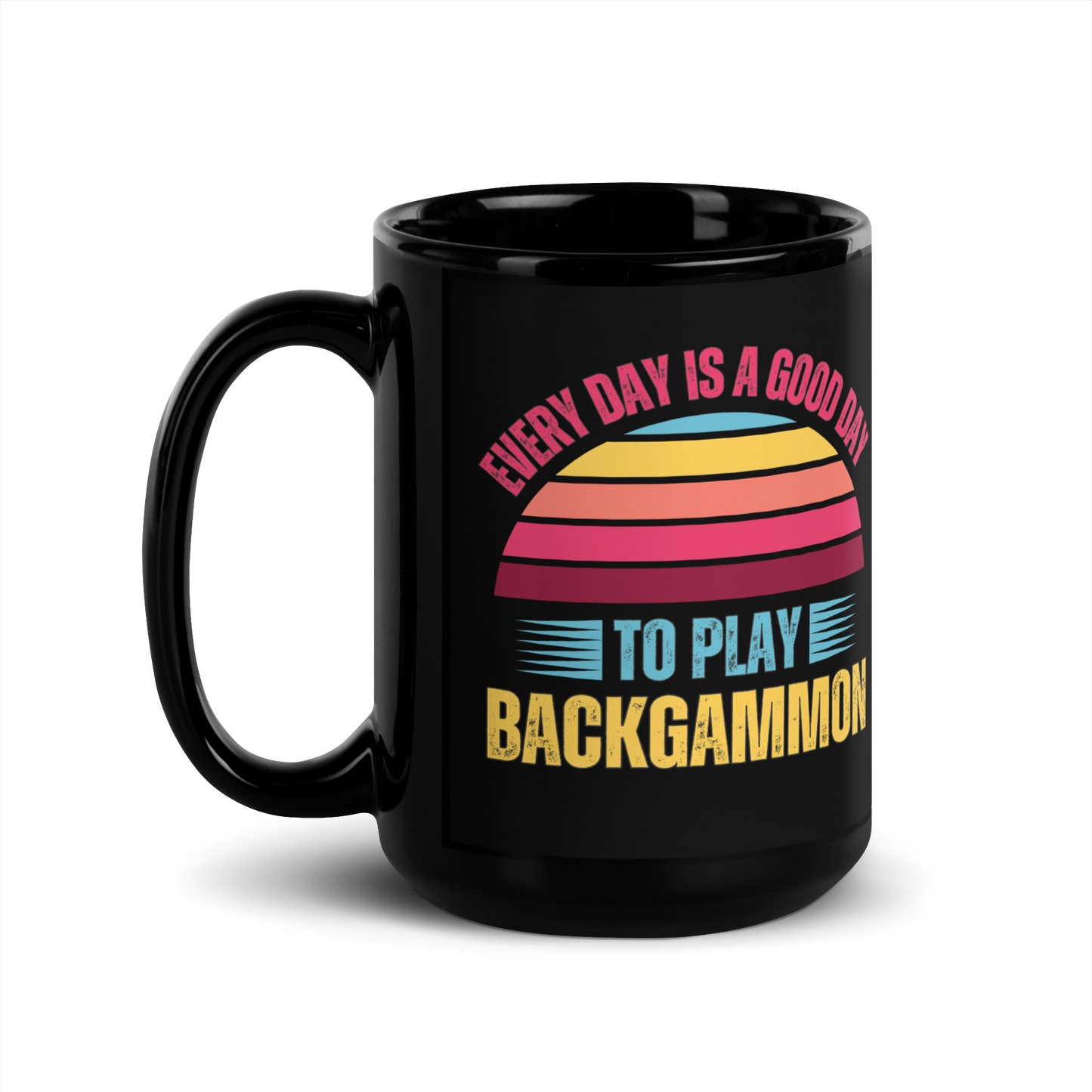 'EVERY DAY IS A GOOD DAY TO PLAY BACKGAMMON' Mug