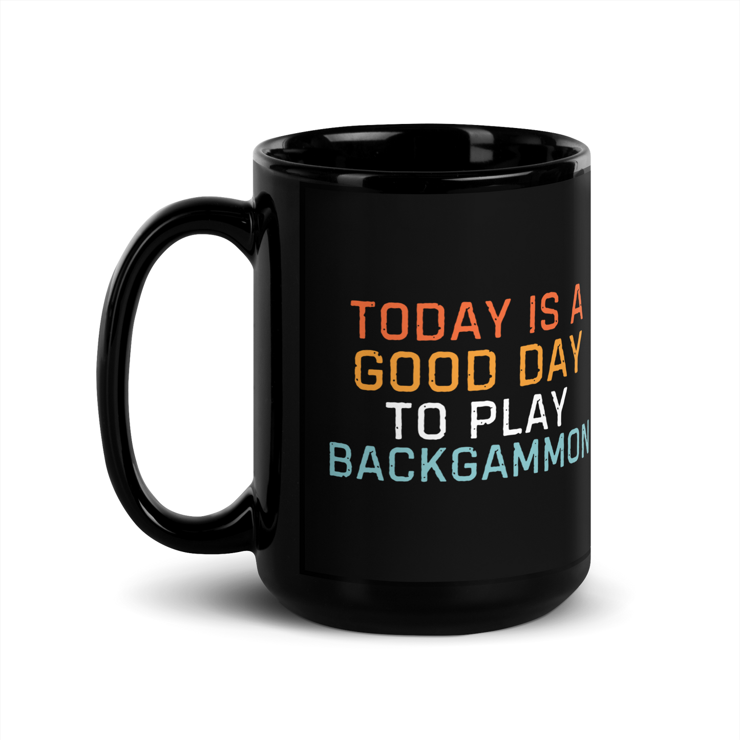 'TODAY IS A GOOD DAY TO PLAY BACKGAMMON' Mug